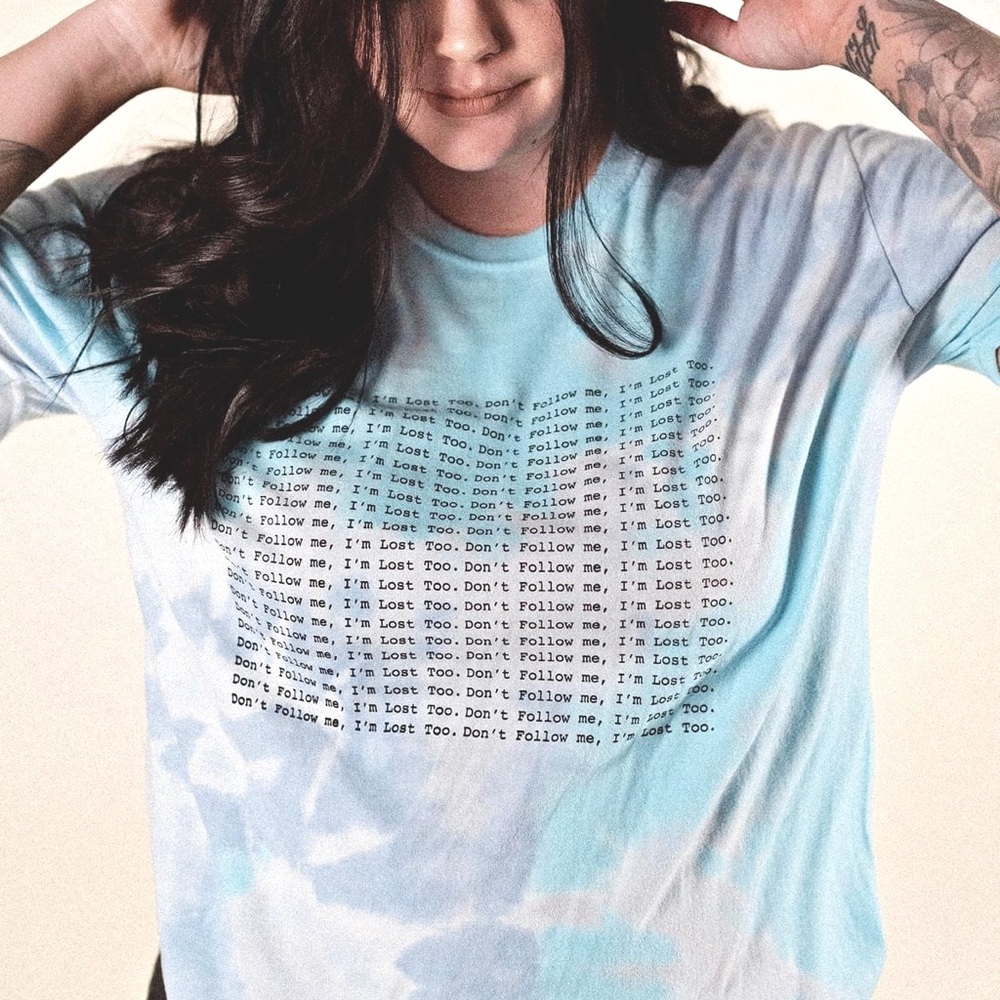 “I’m Lost Too” Tie Dye Graphic Tee